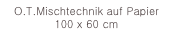 O.T.Mischtechnik auf Papier 100 x 60 cm 
