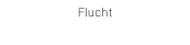 Flucht 